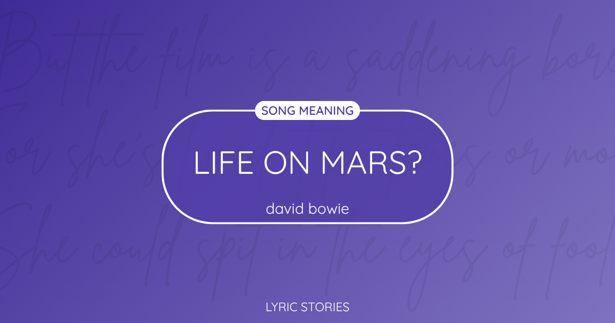 “Life on Mars?” Lyrics Meaning (David Bowie)