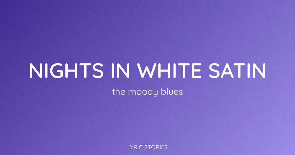 Nights In White Satin Song Meaning (The Moody Blues Lyrics Explained)