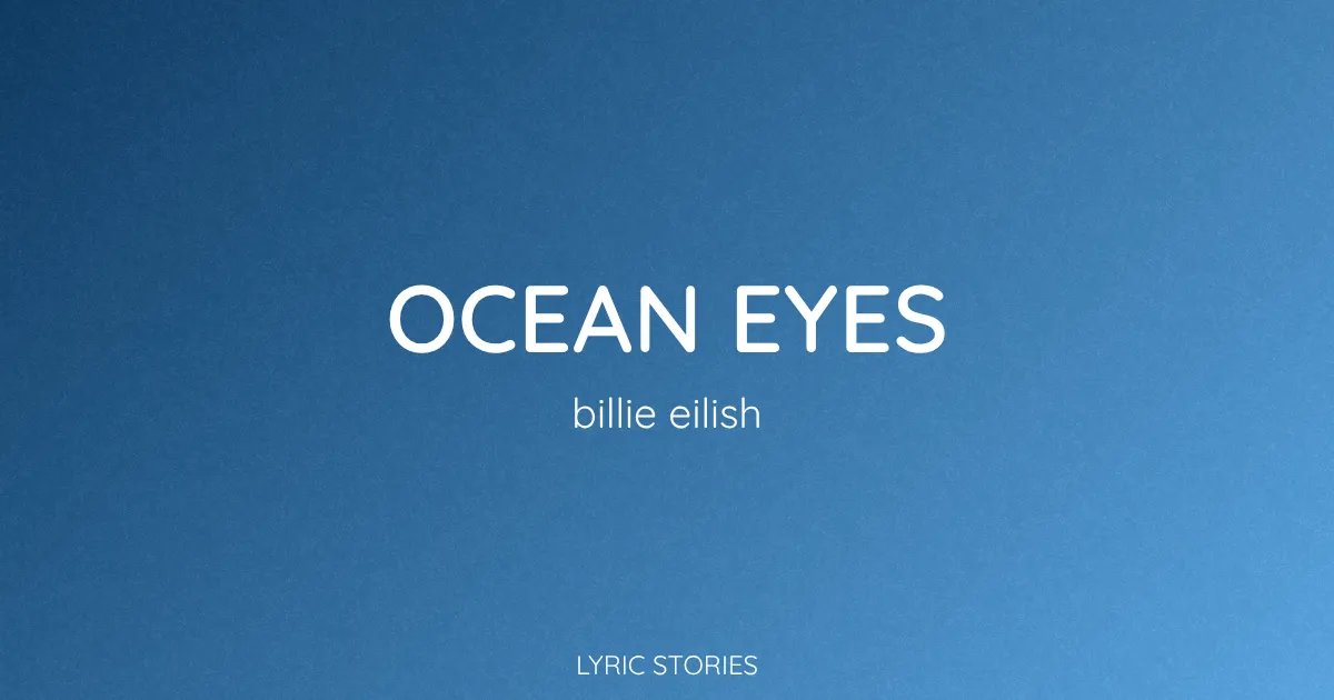 “Ocean Eyes” Lyrics Meaning (Billie Eilish)