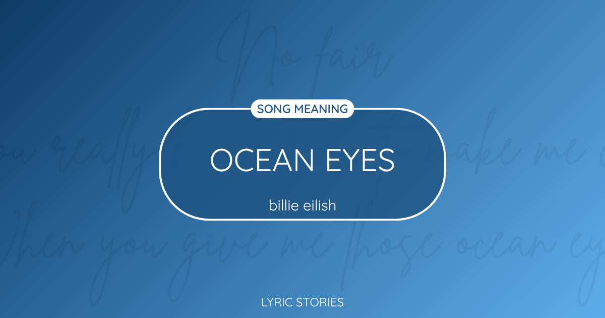 “Ocean Eyes” Lyrics Meaning (Billie Eilish)