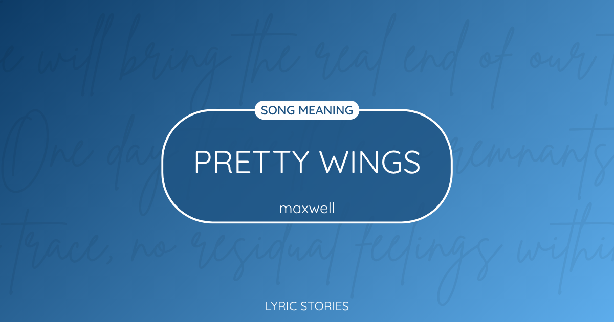 “Pretty Wings” Lyrics Meaning (Maxwell)