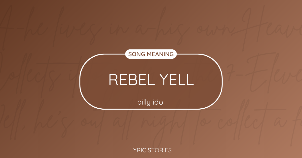 “Rebel Yell” Lyrics Meaning (Billy Idol)