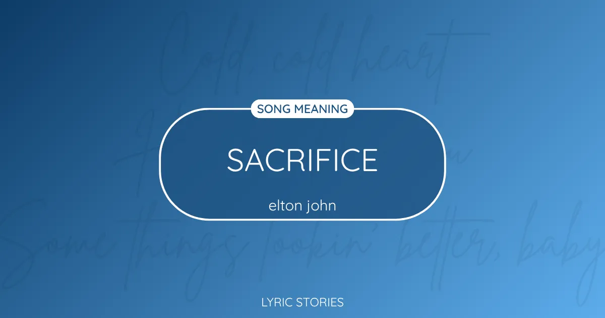 “Sacrifice” Lyrics Meaning (Elton John)