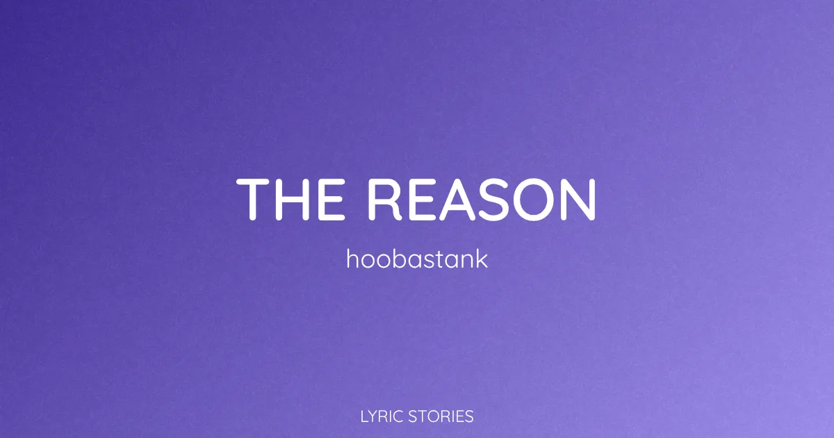 “The Reason” Lyrics Meaning (Hoobastank)