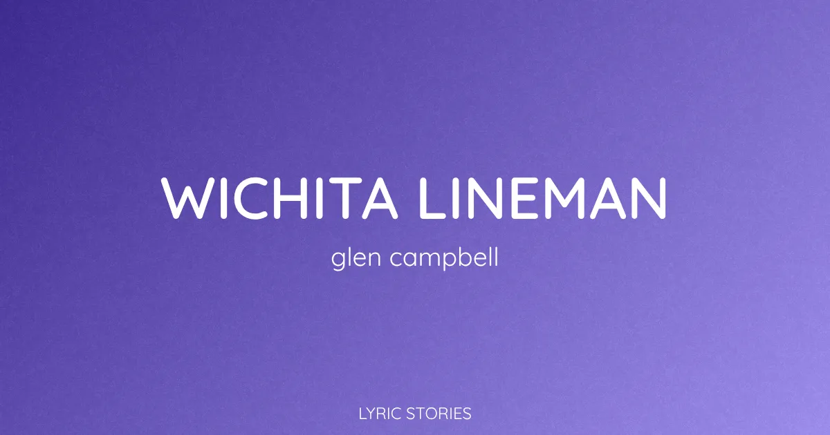 Wichita Lineman Song Meaning (Glen Campbell Lyrics Explained)