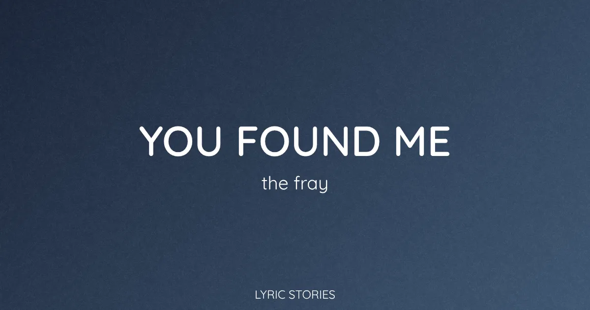 “You Found Me” Lyrics Meaning (The Fray)