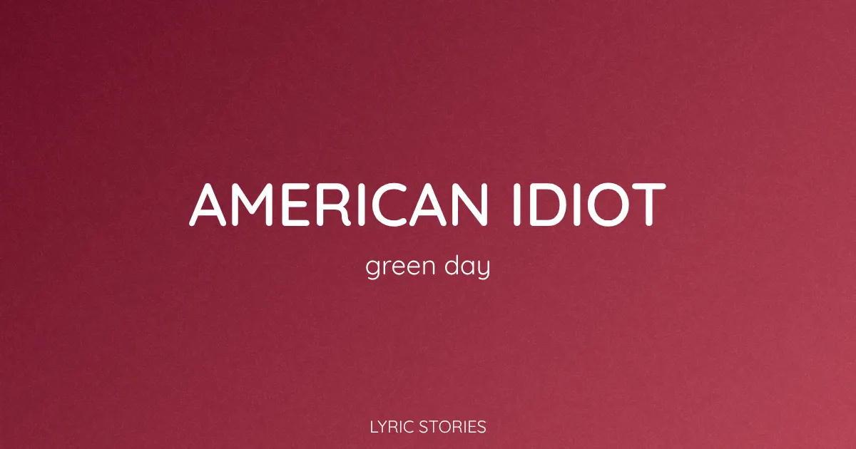 “American Idiot” Lyrics Meaning (Green Day)