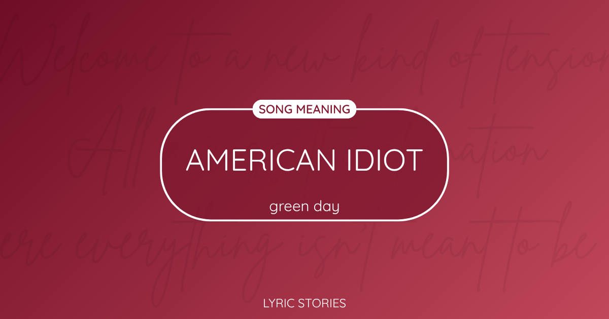 “American Idiot” Lyrics Meaning (Green Day)