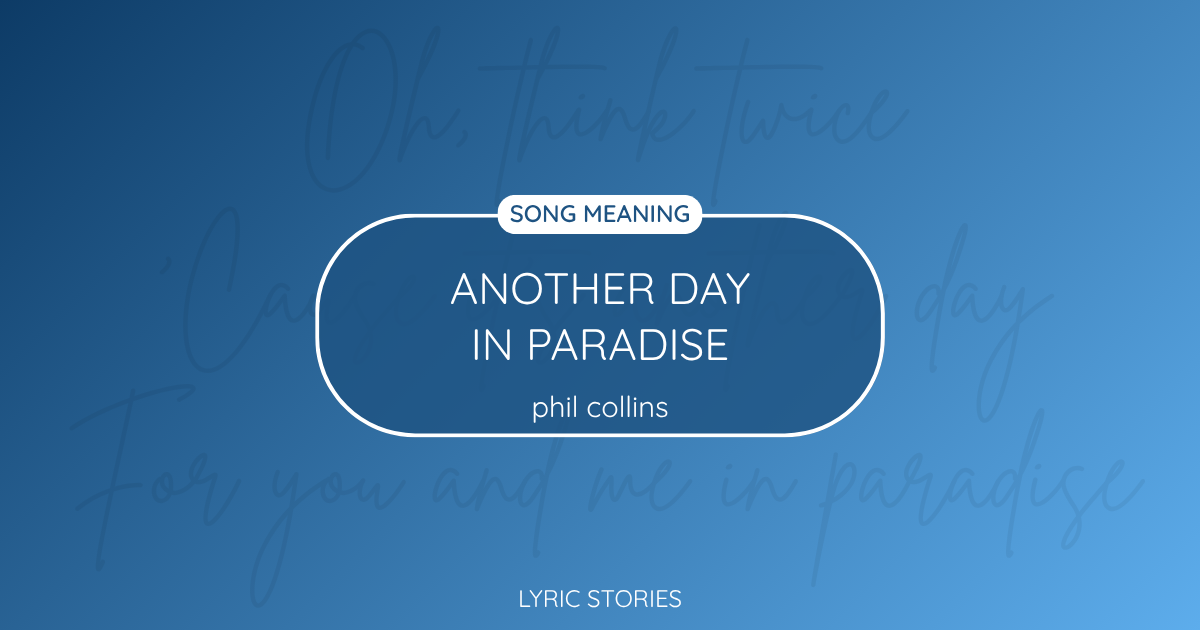 “Another Day in Paradise” Lyrics Meaning (Phil Collins)