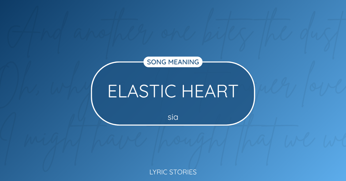 “Elastic Heart” Lyrics Meaning (Sia)