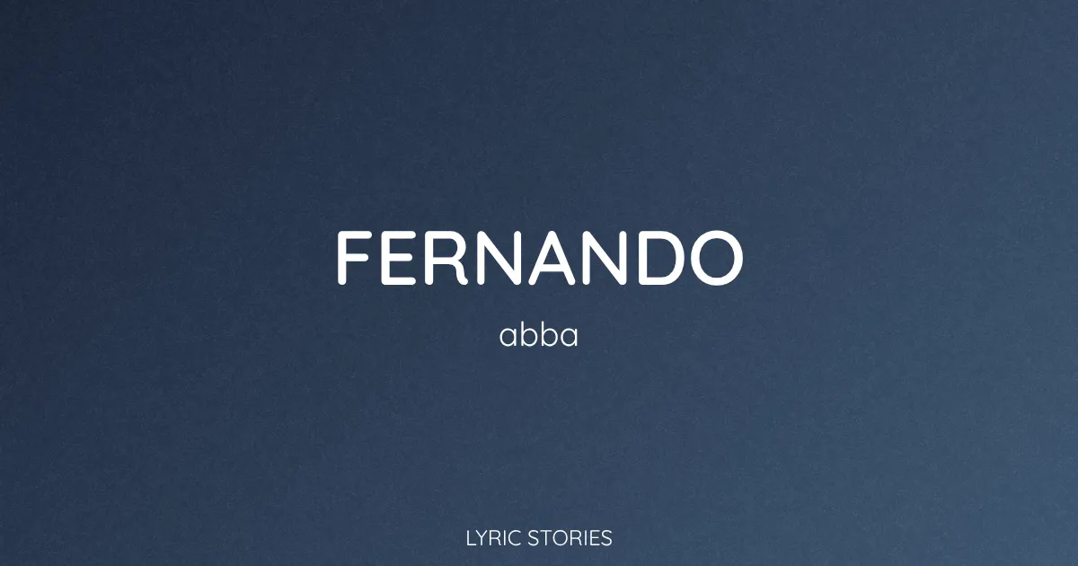 “Fernando” Lyrics Meaning (ABBA)