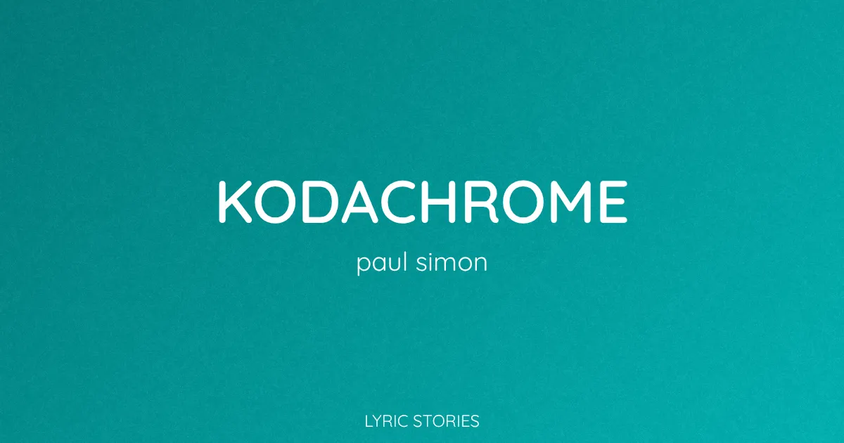 “Kodachrome” Lyrics Meaning (Paul Simon)