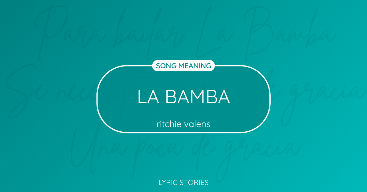 La Bamba Song Meaning - Lyrics Explained