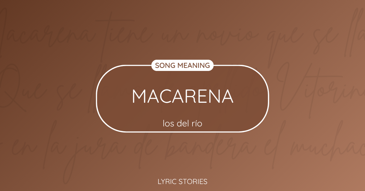 Macarena Song Meaning - Lyrics Explained