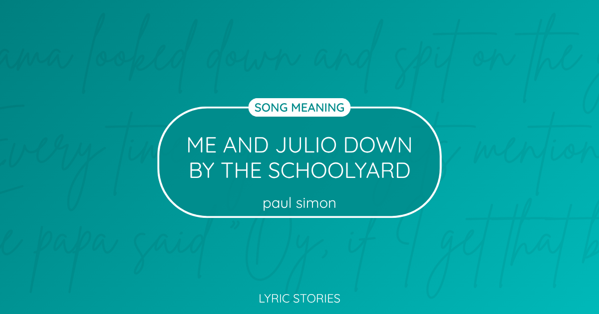 “Me and Julio Down by the Schoolyard” Lyrics Meaning (Paul Simon)