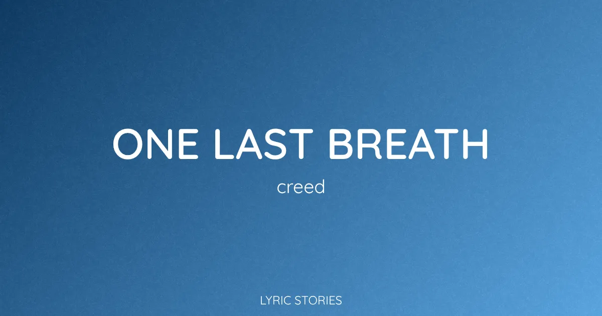 “One Last Breath” Lyrics Meaning (Creed)