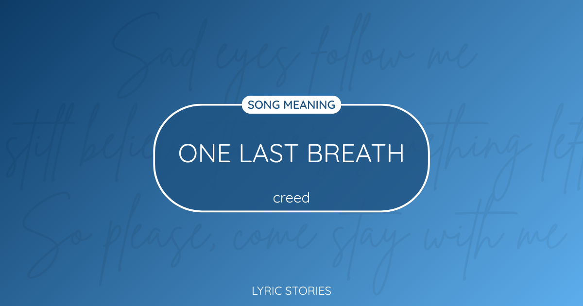 “One Last Breath” Lyrics Meaning (Creed)