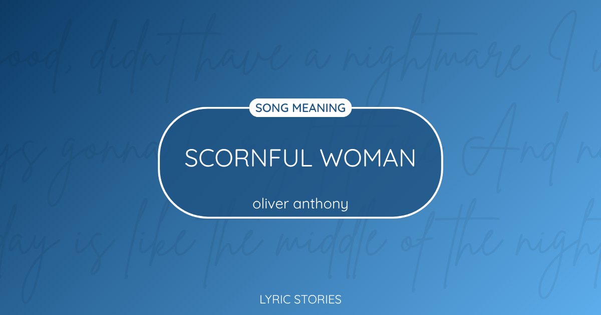 “Scornful Woman” Lyrics Meaning (Oliver Anthony)