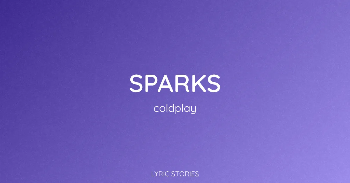 “Sparks” Lyrics Meaning (Coldplay)