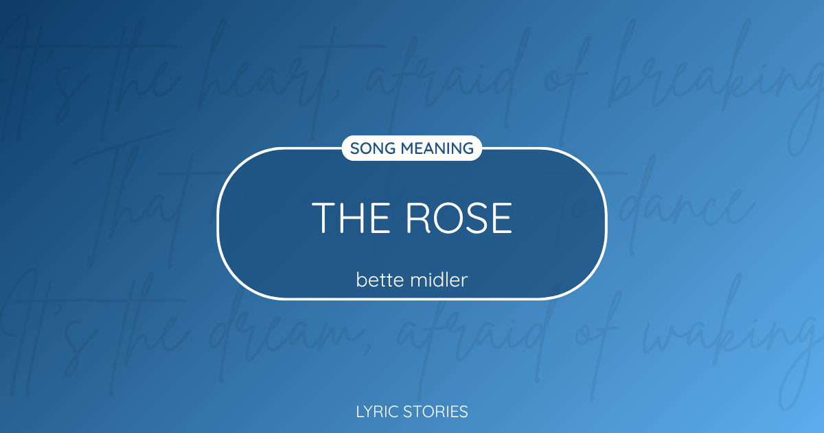 “The Rose” Lyrics Meaning (Bette Midler)