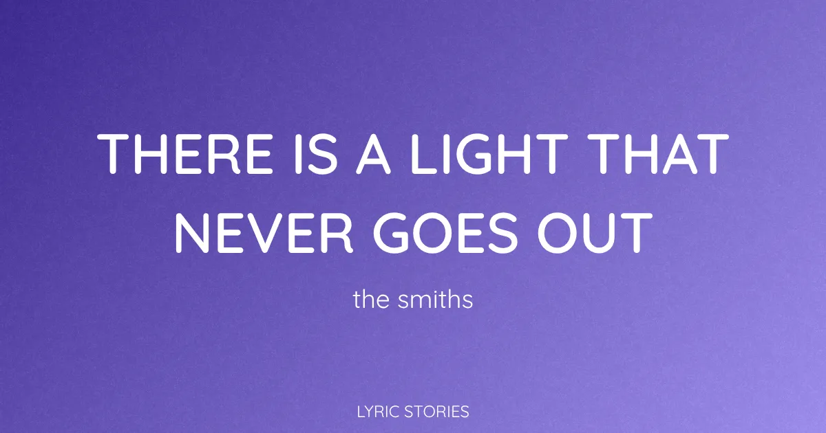There Is a Light That Never Goes Out Song Meaning (The Smiths Lyrics Explained)