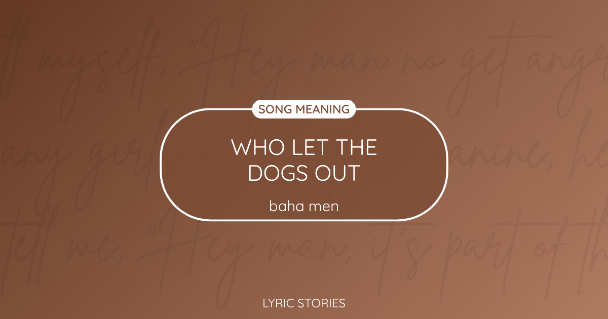 “Who Let the Dogs Out” Lyrics Meaning (Baha Men)