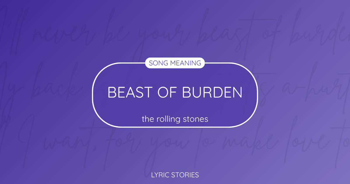“Beast of Burden” Lyrics Meaning (The Rolling Stones)
