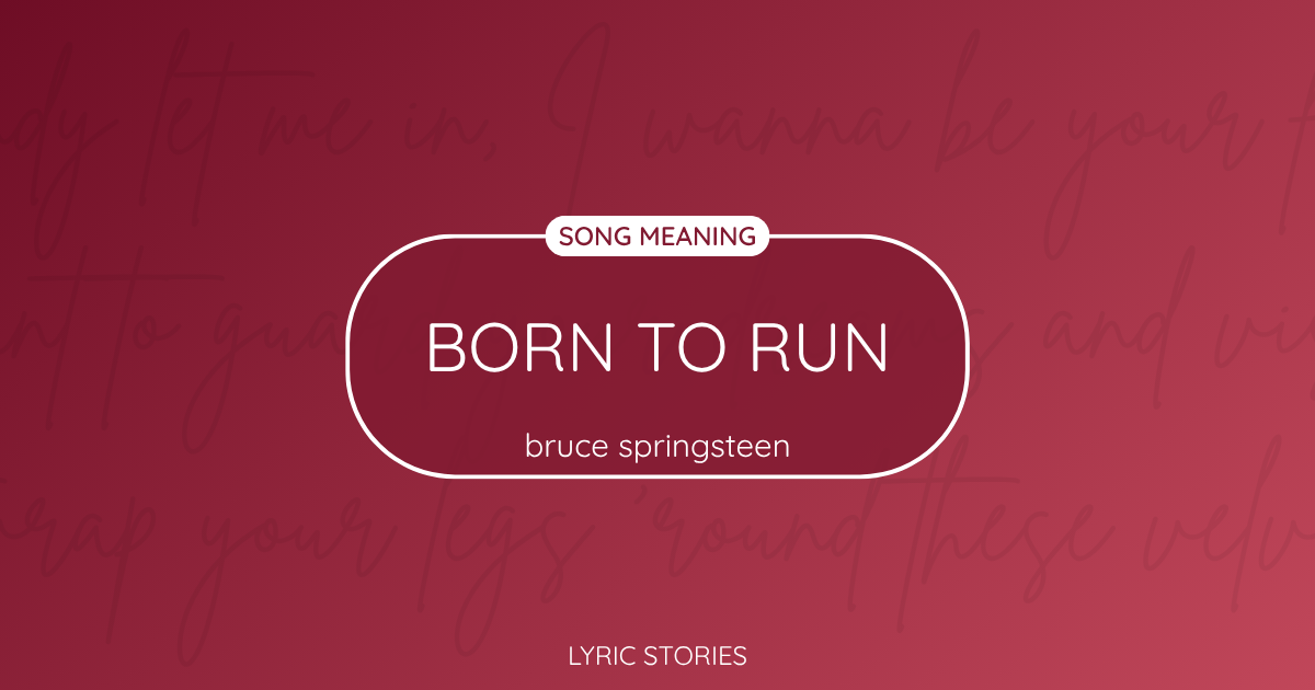 “Born to Run” Lyrics Meaning (Bruce Springsteen)