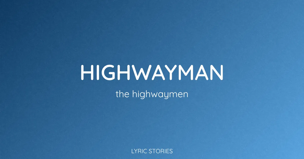 “Highwayman” Lyrics Meaning (The Highwaymen)