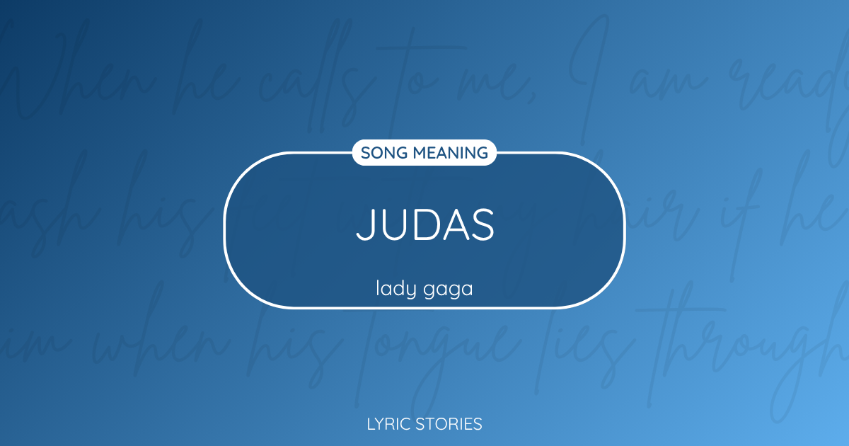 “Judas” Lyrics Meaning (Lady Gaga)