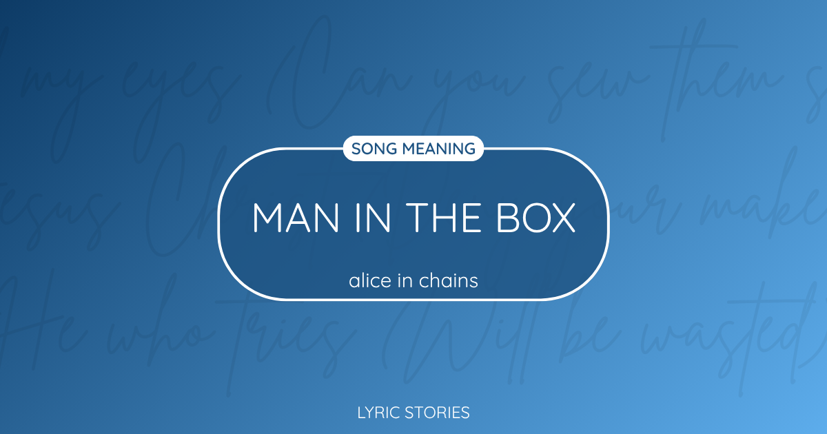 “Man in the Box” Lyrics Meaning (Alice in Chains)