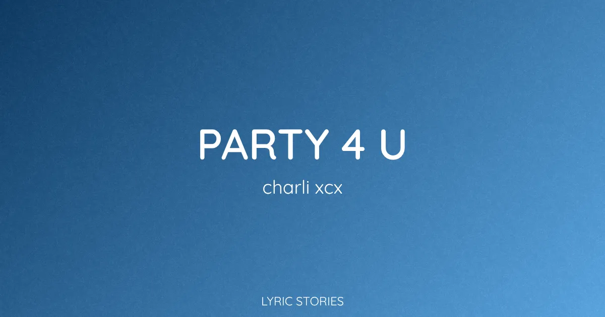 “Party 4 U” Lyrics Meaning (Charli XCX)