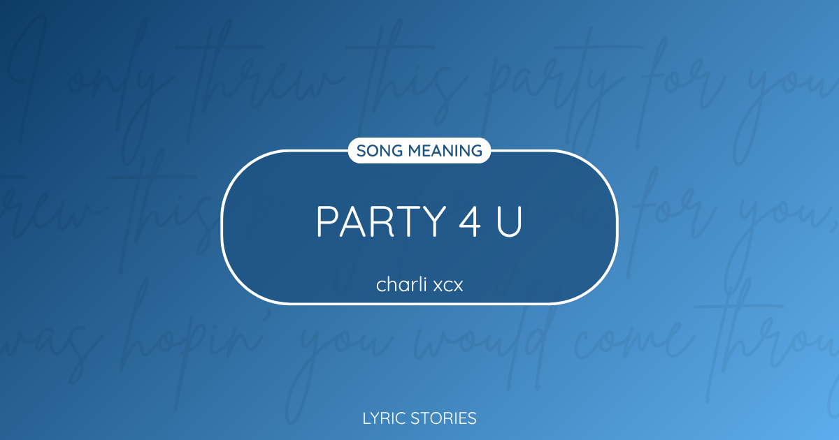 “Party 4 U” Lyrics Meaning (Charli XCX)