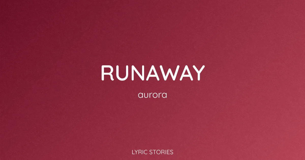 “Runaway” Lyrics Meaning (Aurora)