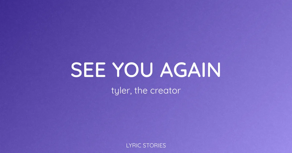 “See You Again” Lyrics Meaning (Tyler, the Creator)