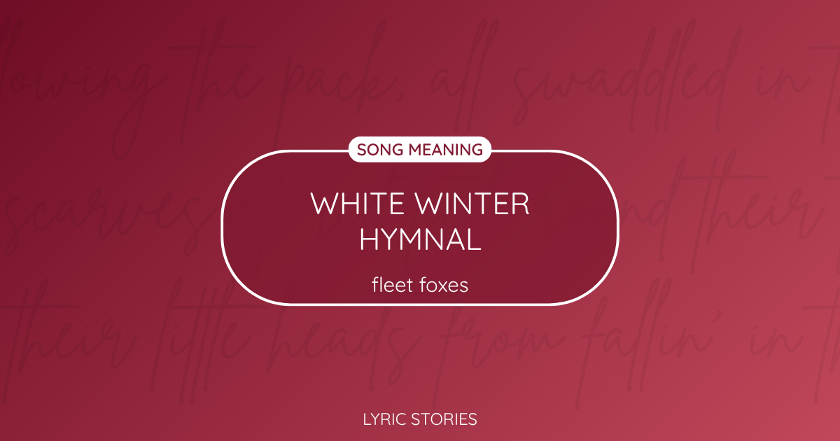 White Winter Hymnal Song Meaning - Lyrics Explained