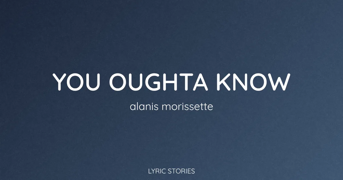 “You Oughta Know” Lyrics Meaning (Alanis Morissette)