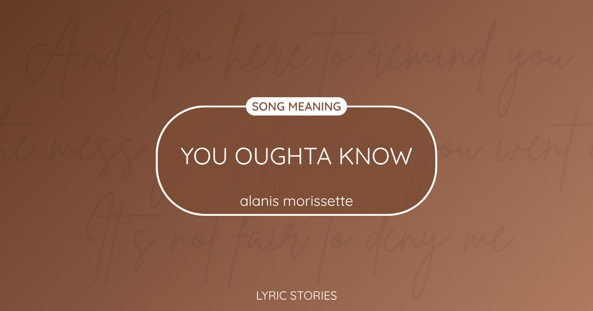 “You Oughta Know” Lyrics Meaning (Alanis Morissette)
