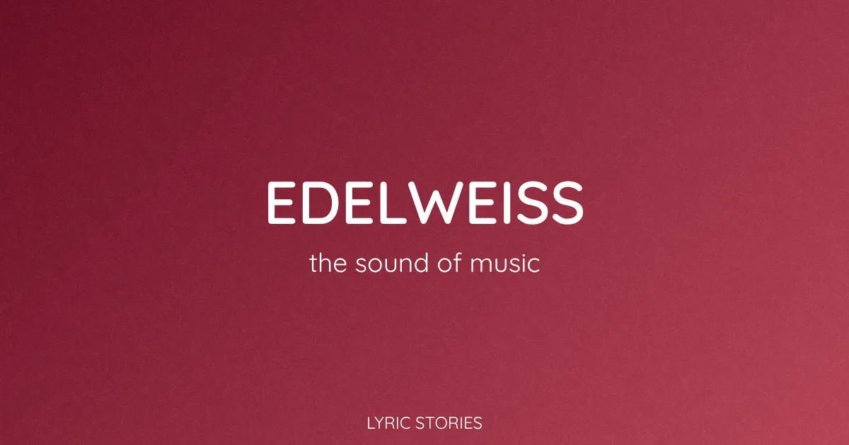 Edelweiss Song Meaning (The Sound of Music Lyrics Explained)