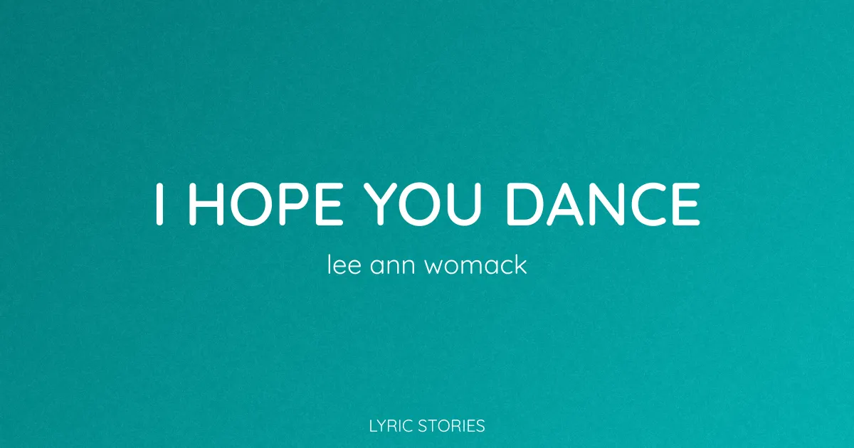 “I Hope You Dance” Lyrics Meaning (Lee Ann Womack)