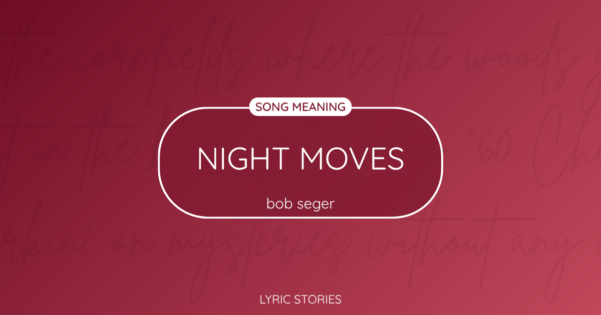 “Night Moves” Lyrics Meaning (Bob Seger)