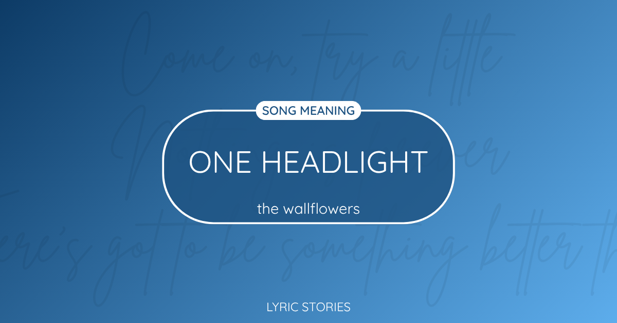 “One Headlight” Lyrics Meaning (The Wallflowers)