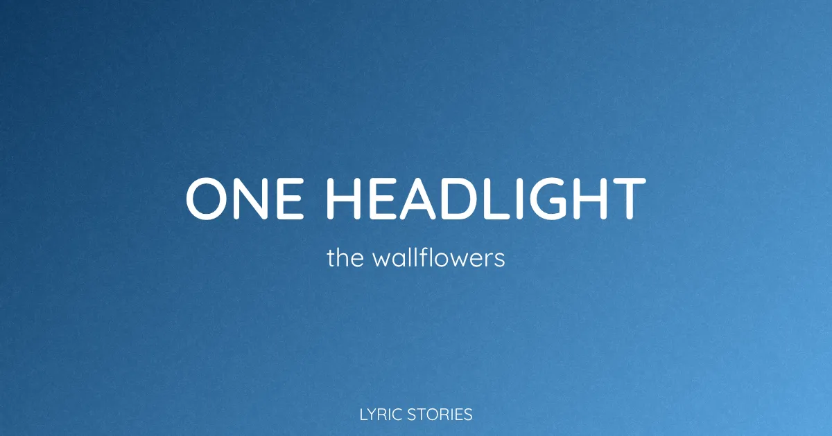One Headlight Song Meaning (The Wallflowers Lyrics Explained)