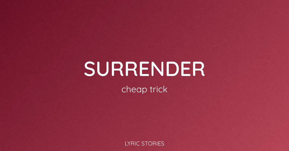 “Surrender” Lyrics Meaning (Cheap Trick)