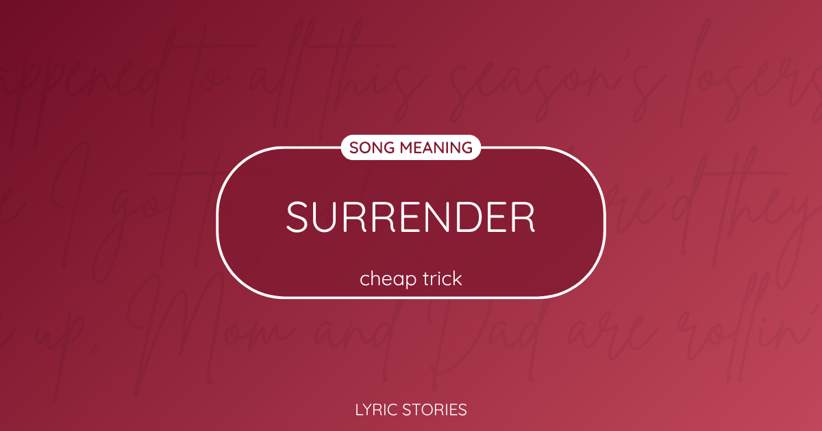 “Surrender” Lyrics Meaning (Cheap Trick)