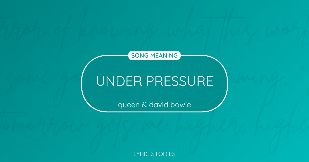 “Under Pressure” Lyrics Meaning (Queen & David Bowie)