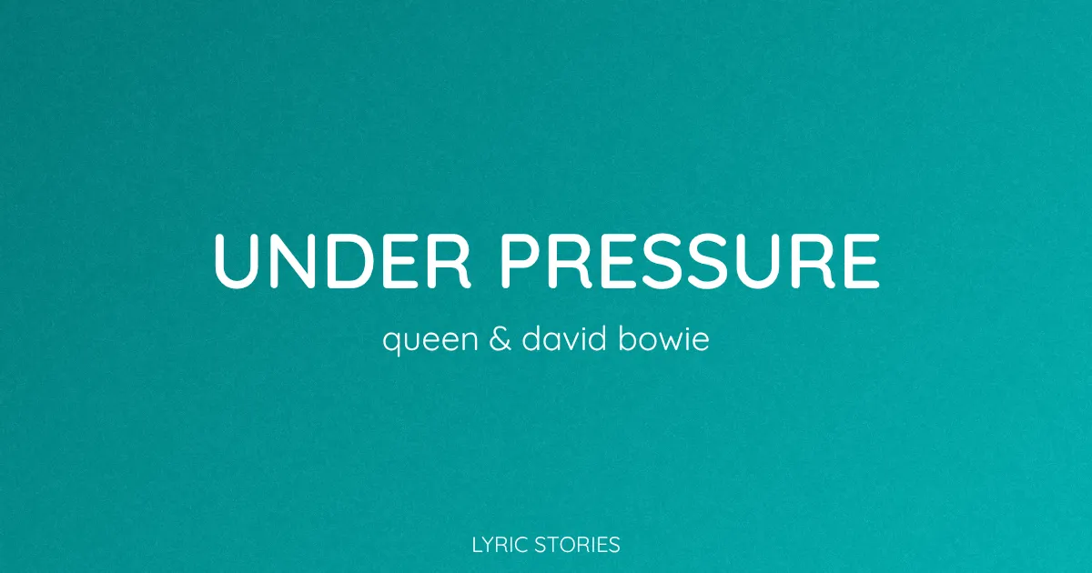“Under Pressure” Lyrics Meaning (Queen & David Bowie)