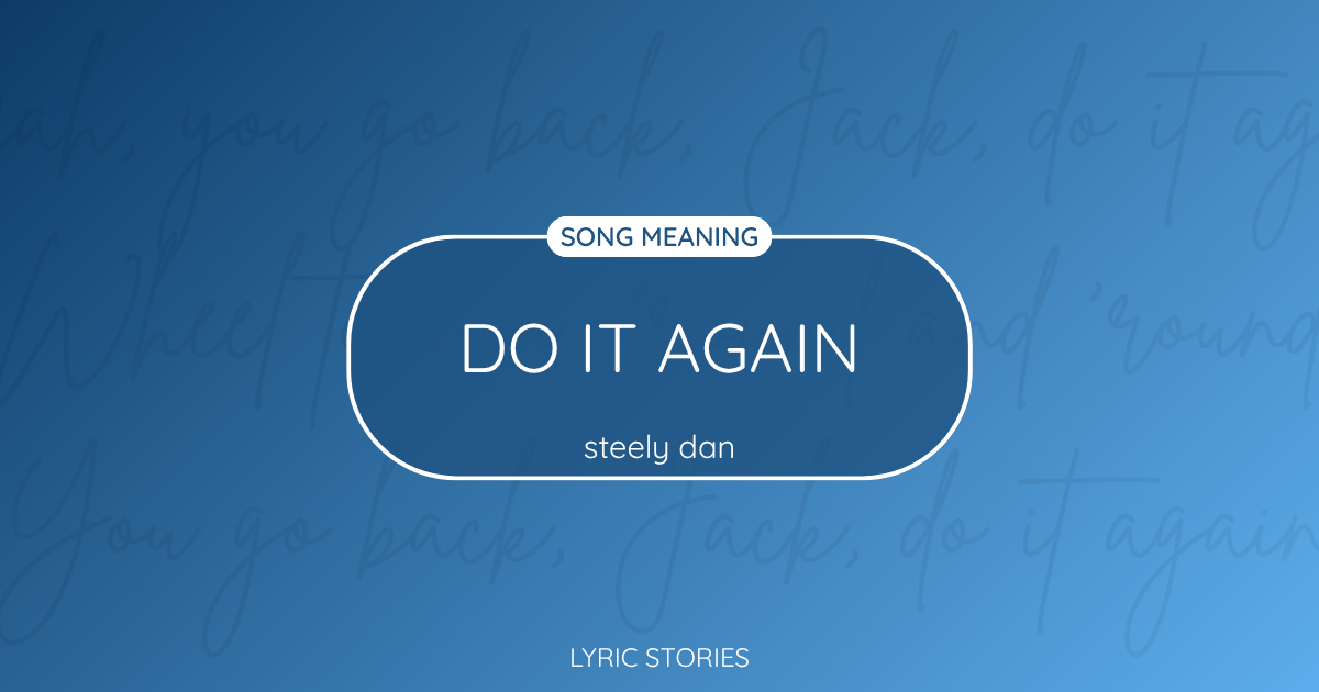 “Do It Again” Lyrics Meaning (Steely Dan)