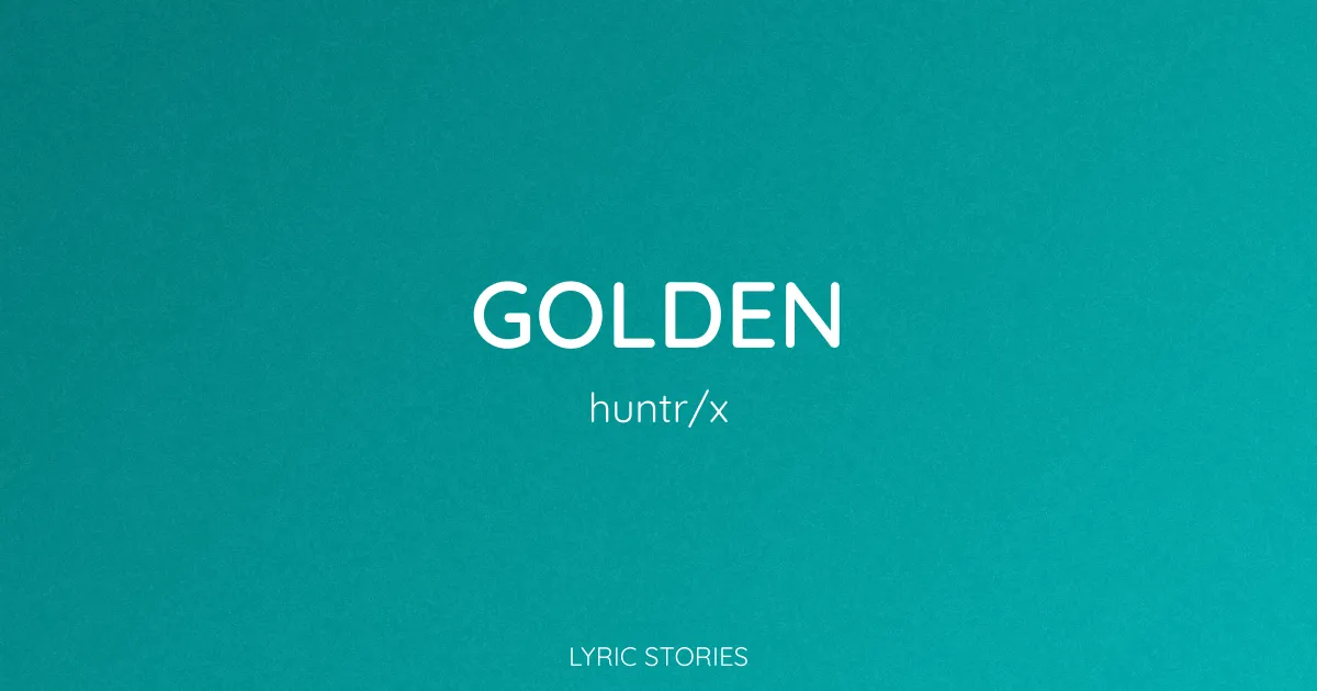 “Golden” Lyrics Meaning (Huntr/x)