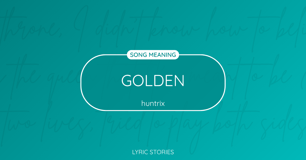 “Golden” Lyrics Meaning (Huntrix)